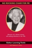 No Rocking Chair for Me: Memoirs of a Vibrant Woman Still Seeking Adventure in Her 90s артикул 1922a.