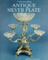 Understanding Antique Silver Plate: Reference and Price Guide артикул 893c.