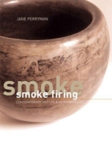 Smoke Firing: Contemporary Artists and Approaches артикул 901c.