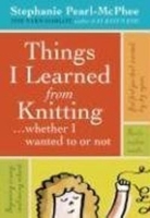 Things I Learned From Knitting… Whether I Wanted To or Not артикул 936c.