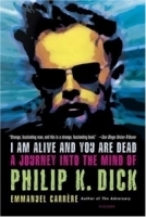 I Am Alive and You Are Dead : A Journey into the Mind of Philip K Dick артикул 1075c.
